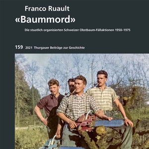 
                  
                    Laden Sie das Bild in den Galerie-Viewer, Buch «Baummord» Die staatlich organisierten Schweizer Obstbaum-Fällaktionen 1950-1975
                  
                